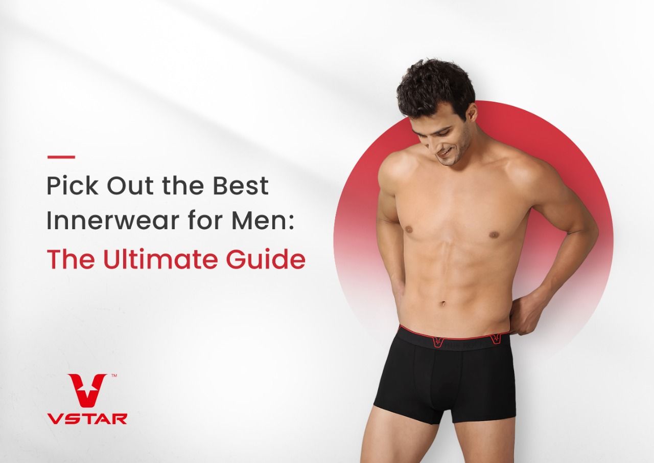 Pick Out The Best Innerwear for Men - The Ultimate Guide